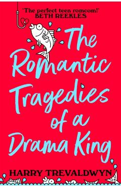 Romantic Tragedies of a Drama King - Harry Trevaldwyn