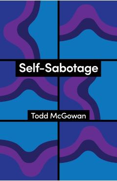 Coperta cărții 'Self-Sabotage - Todd (university Of Vermont) Mcgowan'