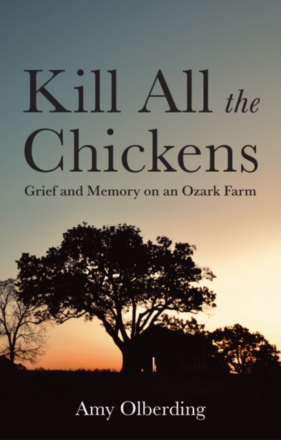 Coperta cărții 'Kill All the Chickens - Amy (university Of Oklahoma) Olberding'
