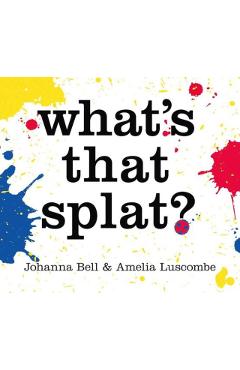 What's that Splat? - Johanna Bell