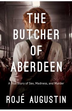 Coperta cărții 'Butcher of Aberdeen - Roje Augustin'