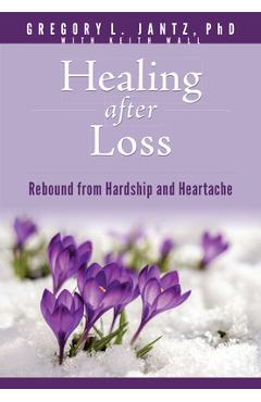 Coperta cărții 'Healing After Loss: Rebound from Hardship and Heartache -'