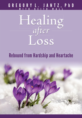 Coperta cărții 'Healing After Loss: Rebound from Hardship and Heartache -'