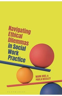 Coperta cărții 'Navigating Ethical Dilemmas in Social Work Practice - Mark Doel'