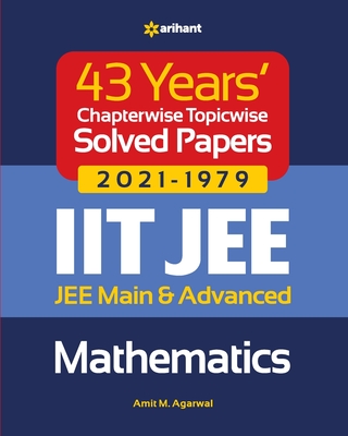 Coperta cărții '43 Years Chapterwise Topicwise Solved Papers (2021-1979) IIT JEE Mathematics - Amit M. Agarwal'
