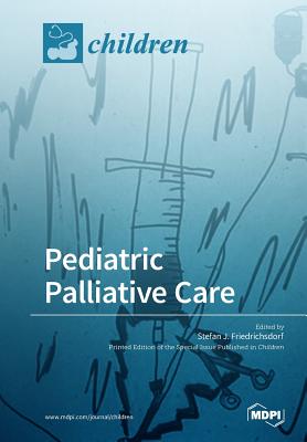 Coperta cărții 'Pediatric Palliative Care - Stefan J. Friedrichsdorf'