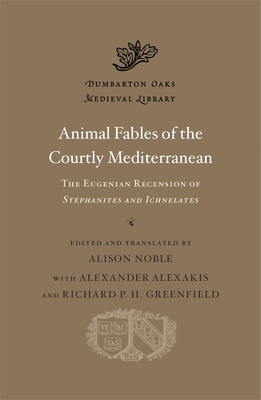 Coperta cărții 'Animal Fables of the Courtly Mediterranean: The Eugenian Recension of Stephanites and Ichnelates - Alison Noble'