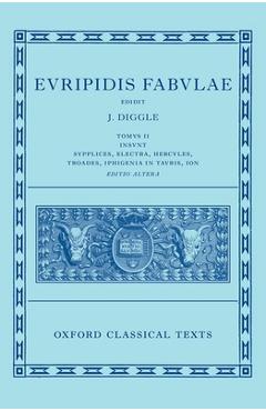 Coperta cărții 'Euripides: Fabulae Vol. II (Euripidis Fabulae Tomus II, Supplices, Electra, Hercules, Troades, Iphigenia in Tauris,'
