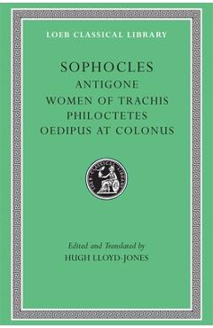 Antigone. Women of Trachis. Philoctetes. Oedipus at Colonus -