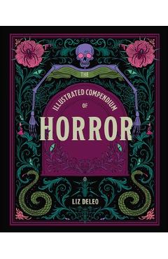 Coperta cărții 'The Illustrated Compendium of Horror - Liz Deleo'