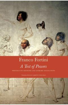 A Test of Powers: Writings on Criticism and Literary Institutions - Franco Fortini