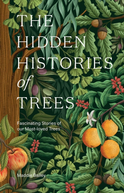 Coperta cărții 'The Hidden Histories of Trees: Fascinating Stories of Trees - Maddie Bailey'