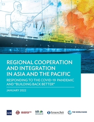 Coperta cărții 'Regional Cooperation and Integration in Asia and the Pacific: Responding to the Covid-19 Pandemic and Building Back'