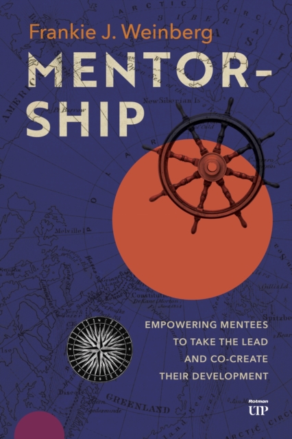 Coperta cărții 'Mentorship: Empowering Mentees to Take the Lead and Co-Create Their Development - Frankie J. Weinberg'
