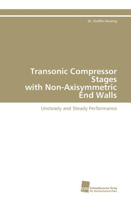 Coperta cărții 'Transonic Compressor Stages with Non-Axisymmetric End Walls -'