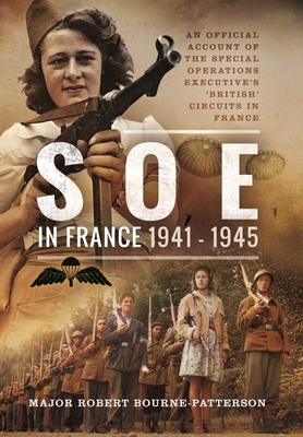 Coperta cărții 'SOE in France, 1941-1945: An Official Account of the Special Operations Executive's 'British' Circuits in France -'