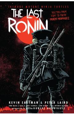 Coperta cărții 'Teenage Mutant Ninja Turtles: The Last Ronin - Kevin Eastman'