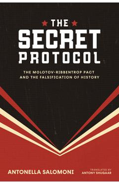 Coperta cărții 'The Secret Protocol: The Molotov-Ribbentrop Pact and the Falsification of History - Antonella Salomoni'
