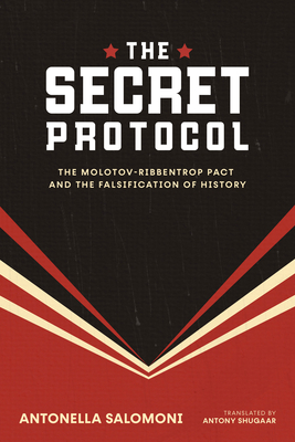 Coperta cărții 'The Secret Protocol: The Molotov-Ribbentrop Pact and the Falsification of History - Antonella Salomoni'