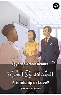 Coperta cărții 'Friendship or Love?: Egyptian Arabic Reader - Nourhan Sabek'