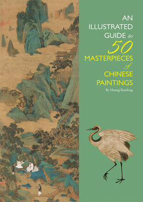 Coperta cărții 'Illustrated Guide to 50 Masterpieces of Chinese Paintings - Kunfeng Huang'