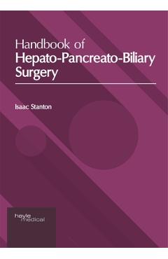 Coperta cărții 'Handbook of Hepato-Pancreato-Biliary Surgery - Isaac Stanton'