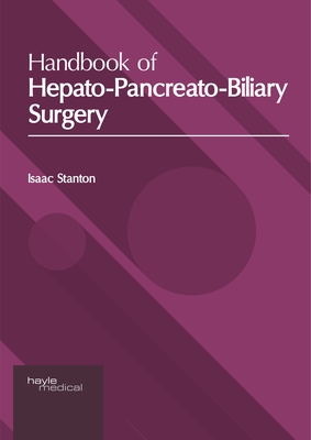 Coperta cărții 'Handbook of Hepato-Pancreato-Biliary Surgery - Isaac Stanton'