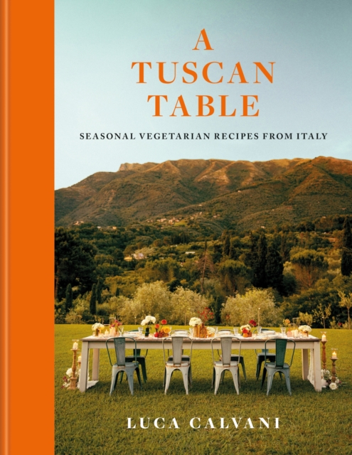 Coperta cărții 'A Tuscan Table: Seasonal Vegetarian Recipes from Italy - Luca Calvani'