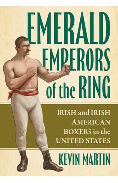 Coperta cărții 'Emerald Emperors of the Ring: Irish and Irish American Boxers in the United States - Kevin Martin'