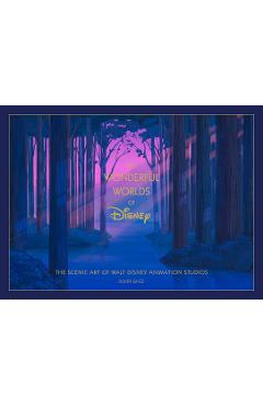 Disney the Wonderful Worlds of Disney: The Scenic Art of Walt Disney Animation Studios - Didier Ghez