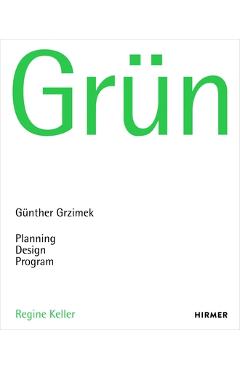 Coperta cărții 'Grün: Günther Grzimek: Planning, Design, Program - Regine Keller'