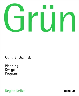 Coperta cărții 'Grün: Günther Grzimek: Planning, Design, Program - Regine Keller'