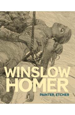 Coperta cărții 'Winslow Homer: Painter, Etcher - Ramey Mize'