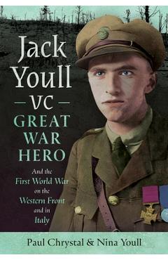 Coperta cărții 'Jack Youll VC, Great War Hero: And the First World War on the Western Front and in Italy - Paul Chrystal'