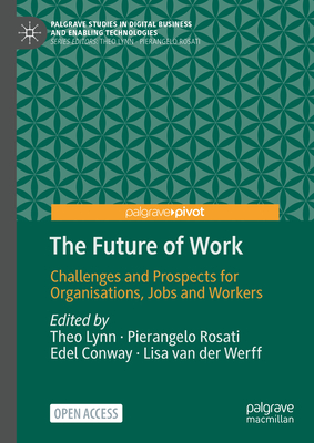 Coperta cărții 'The Future of Work: Challenges and Prospects for Organisations, Jobs and Workers - Theo Lynn'