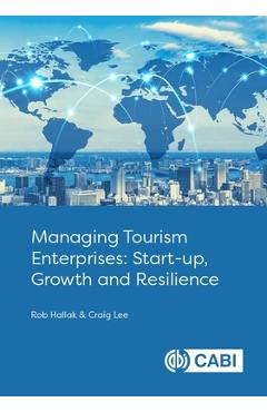 Coperta cărții 'Managing Tourism Enterprises: Start-Up, Growth and Resilience - Rob Hallak'