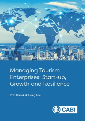 Coperta cărții 'Managing Tourism Enterprises: Start-Up, Growth and Resilience - Rob Hallak'