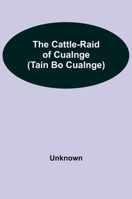 Coperta cărții 'The Cattle-Raid Of Cualnge (Tain Bo Cualnge) -'