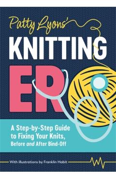 Coperta cărții 'Patty Lyons' Knitting Er: A Step-By-Step Guide to Fixing Your Knits, Before and After Bind Off - Patty Lyons'