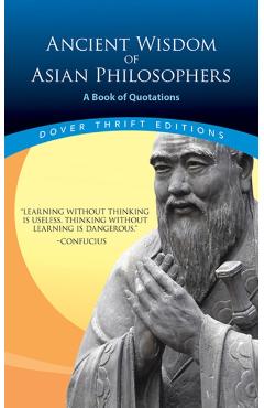 Ancient Wisdom of Asian Philosophers: A Book of Quotations -