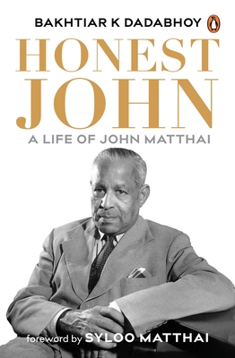 Coperta cărții 'Honest John: A Life of John Matthai - Bakhtiar K. Dadabhoy'