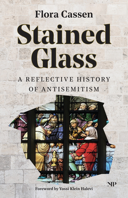Coperta cărții 'Stained Glass: A Reflective History of Antisemitism - Flora Cassen'