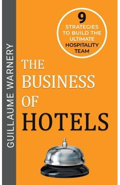 Coperta cărții 'The Business of Hotels - Guillaume Warnery'