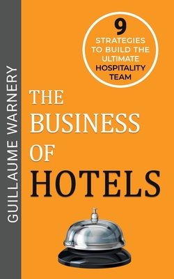 Coperta cărții 'The Business of Hotels - Guillaume Warnery'