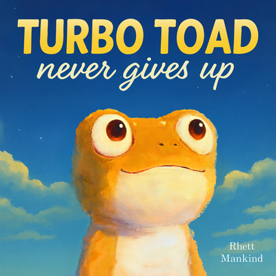 Coperta cărții 'Turbo Toad Never Gives Up - Rhett Mankind'