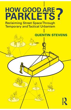 Coperta cărții 'How Good Are Parklets?: Reclaiming Street Space Through Temporary and Tactical Urbanism - Quentin Stevens'