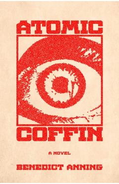 Coperta cărții 'Atomic Coffin - Benedict Anning'