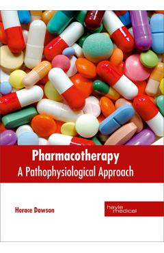 Coperta cărții 'Pharmacotherapy: A Pathophysiological Approach - Horace Dawson'