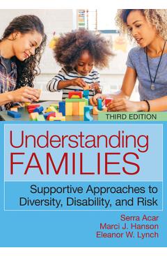 Coperta cărții 'Understanding Families, Third Edition: Supportive Approaches to Diversity, Disability, and Risk - Serra Acar'