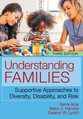 Coperta cărții 'Understanding Families, Third Edition: Supportive Approaches to Diversity, Disability, and Risk - Serra Acar'